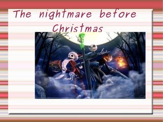 The nightmare before  Christmas 