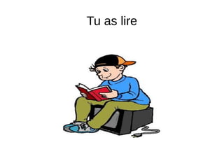 Tu as lire