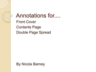 Annotations for.... Front Cover Contents Page Double Page Spread By Nicola Barney 