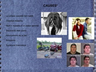 *Temor a augmentar el pes. 