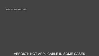 MENTAL DISABILITIES 
VERDICT: NOT APPLICABLE IN SOME CASES 
 