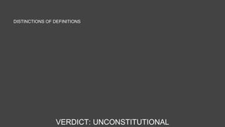 DISTINCTIONS OF DEFINITIONS 
VERDICT: UNCONSTITUTIONAL 
 