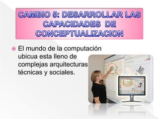  El mundo de la computación
ubicua esta lleno de
complejas arquitecturas
técnicas y sociales.
 