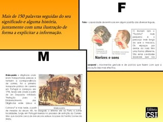 Mais de 150 palavras seguidas do seu significado e alguma história, juntamente com uma ilustração de forma a explicitar a informação. 