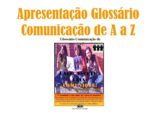 Apresentação Glossário Comunicação de A a Z 