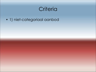 Criteria 1) niet-categoriaal aanbod  