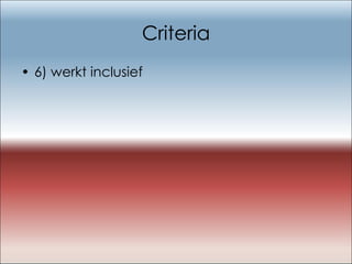 Criteria 6) werkt inclusief 