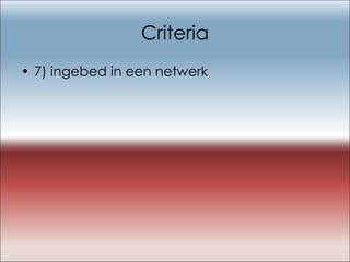 Criteria 7) ingebed in een netwerk 