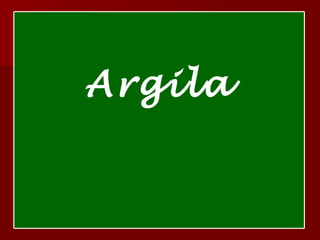 Argila Argila 