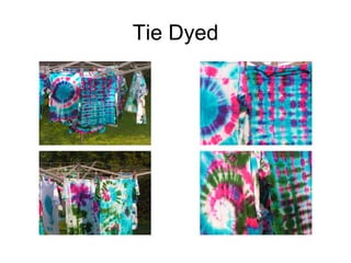 Tie Dyed 