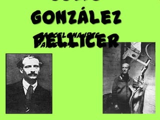 Julio
González
Pellicer
 Barcelona 1876 –
Paris 1942
 
