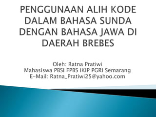 Oleh: Ratna Pratiwi
Mahasiswa PBSI FPBS IKIP PGRI Semarang
E-Mail: Ratna_Pratiwi25@yahoo.com

 