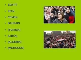 EGYPT IRAN YEMEN BAHRAIN (TUNISIA) (LIBYA) (ALGERIA) (MOROCCO) 