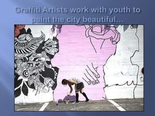 Graffiti Artists work with youth to paint the city beautiful… 
