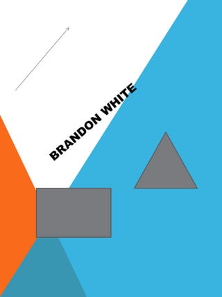 Powerpoint assignment # 1- Brandon White