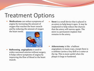 Ways to Prevent CADMaintain a healthy weightExercise or do physical activityEat a heart healthy diet low in fat and salt and high in fiberControl your blood pressure to keep in below 120/80Keep your cholesterol at a level that lowers your riskManage diabetes (if you have it)STOP smokingLearn how to manage stress
