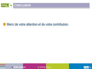 CONCLUSION Merci de votre attention et de votre contribution. 
