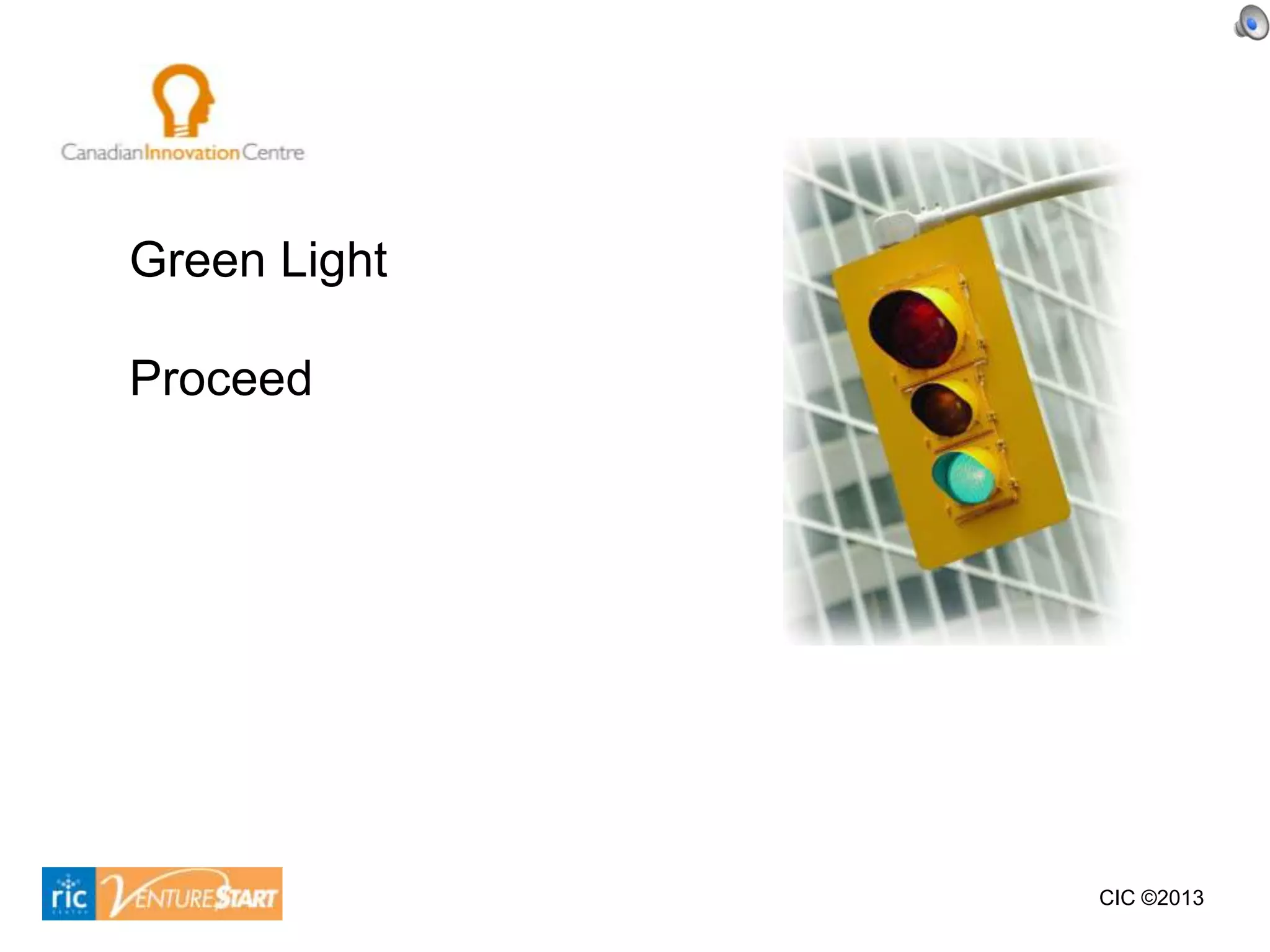 Green Light

Proceed




              CIC ©2013
 