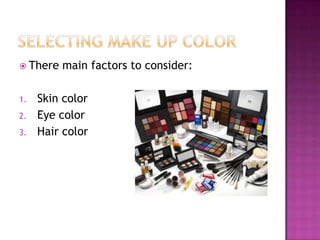  There   main factors to consider:

1.   Skin color
2.   Eye color
3.   Hair color
 