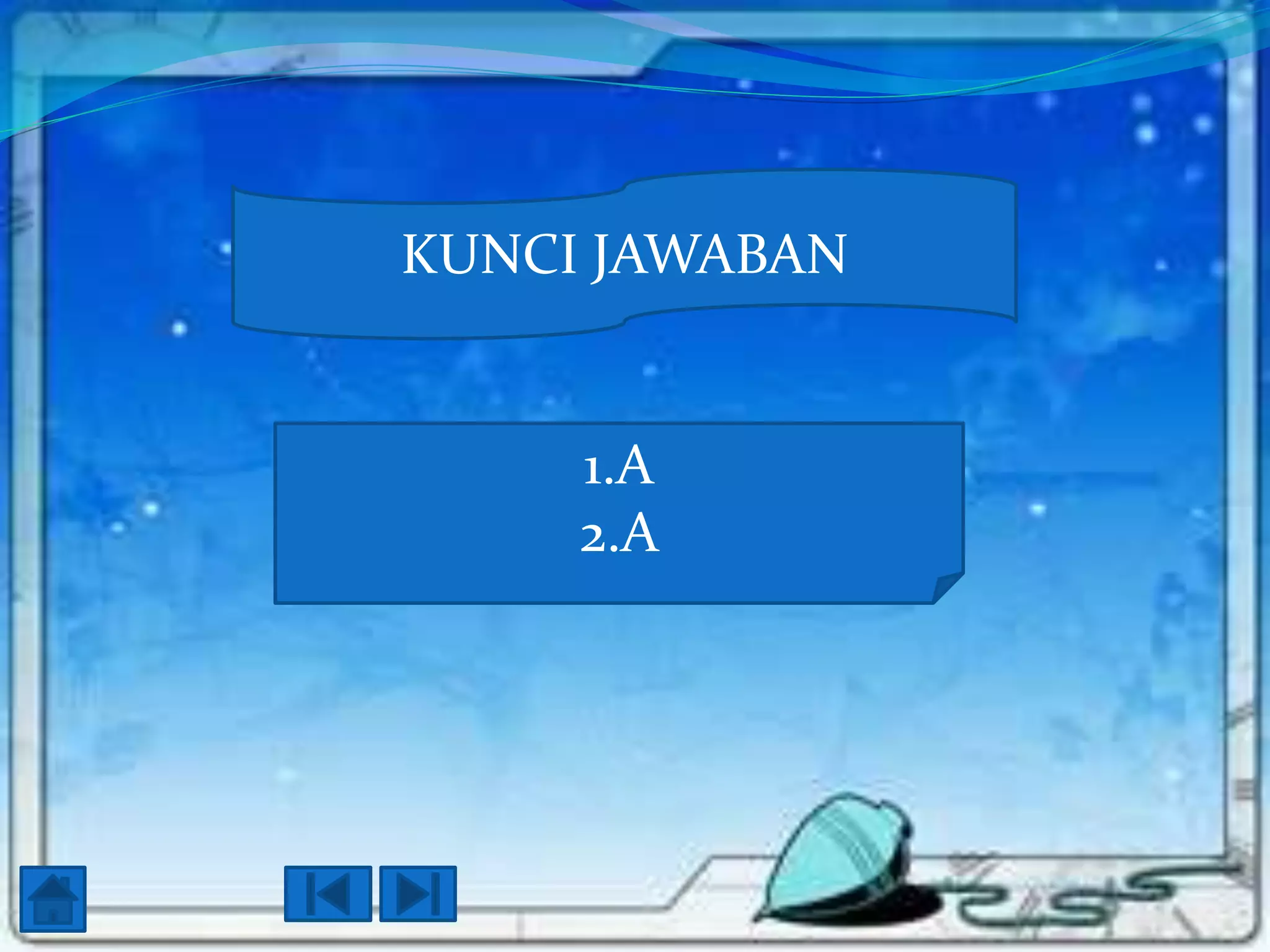 KUNCI JAWABAN

1.A
2.A

 