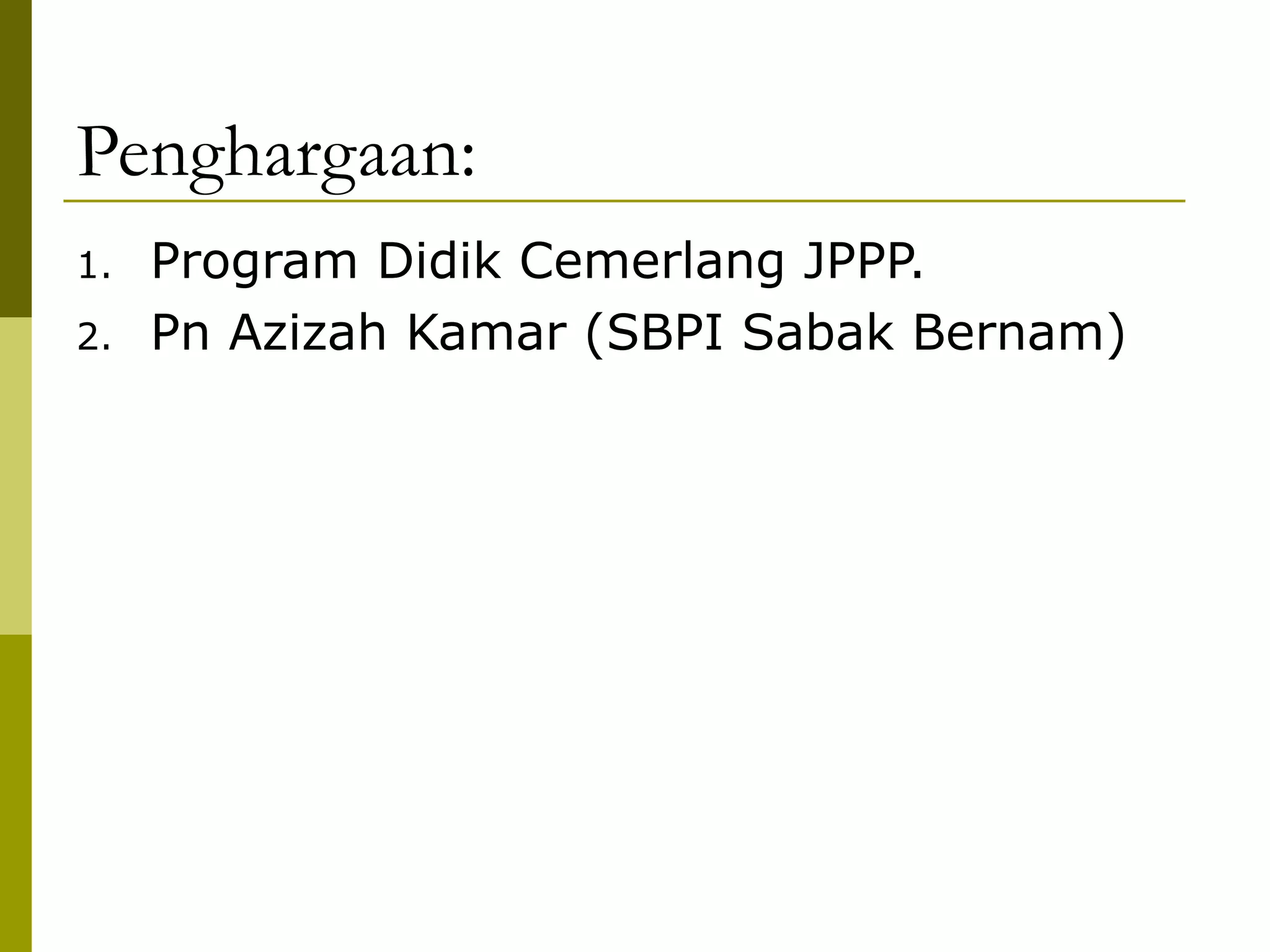 Penghargaan: Program Didik Cemerlang JPPP. Pn Azizah Kamar (SBPI Sabak Bernam)  