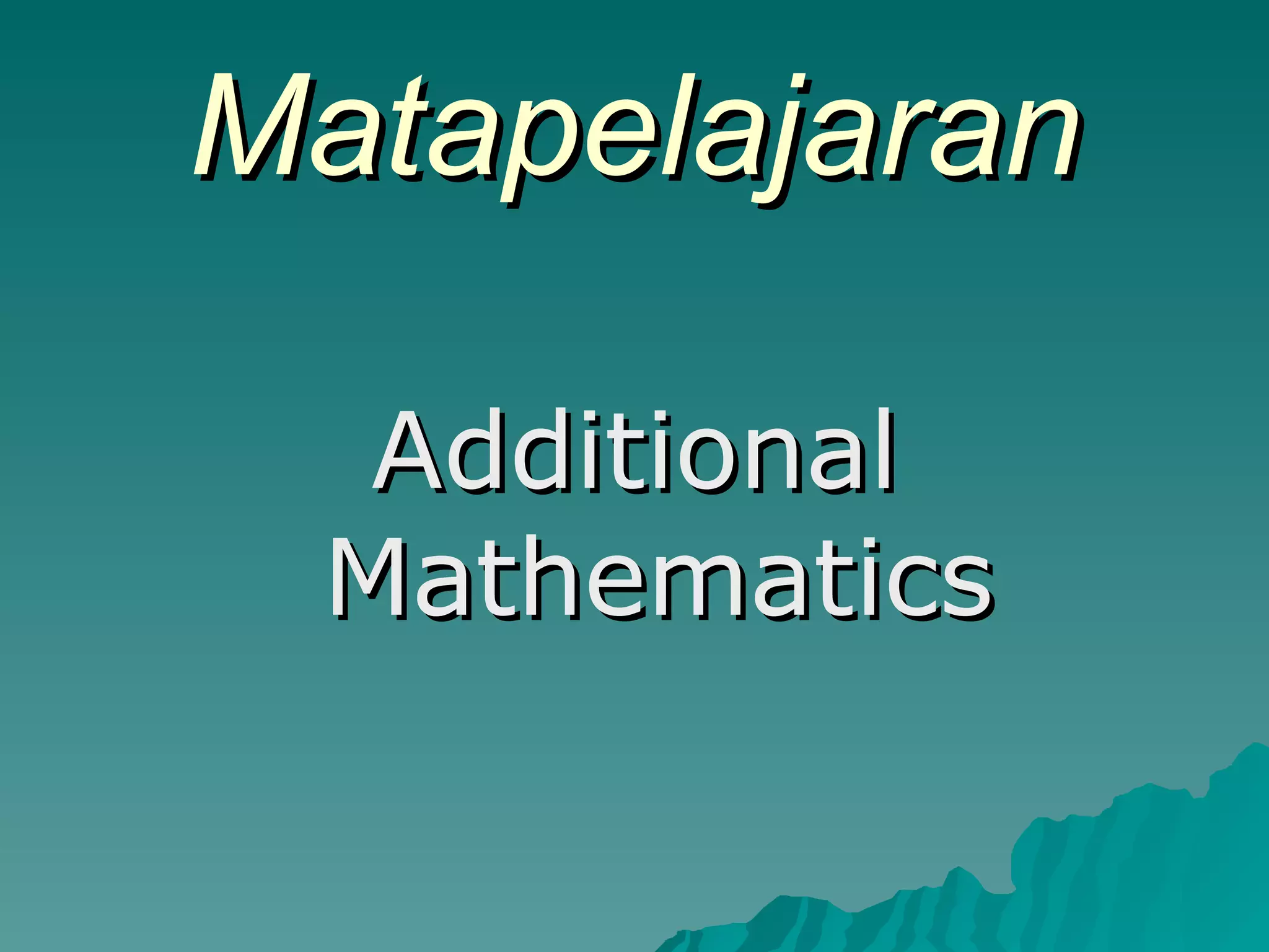 Matapelajaran Additional Mathematics 