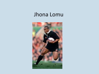 Jhona Lomu
 