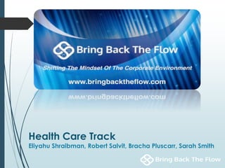 Health Care Track
Eliyahu Shraibman, Robert Salvit, Bracha Pluscarr, Sarah Smith
 
