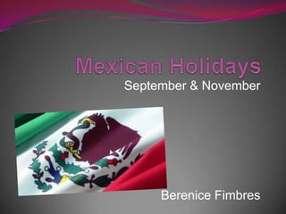 MexicanHolidays September & November Berenice Fimbres Berenice Fimbres 
