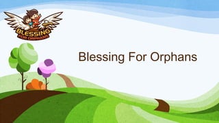 Blessing For Orphans
 
