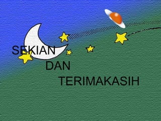 SEKIAN
     DAN
       TERIMAKASIH
 