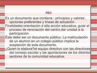 Atendiendo a esto habrá variaciones en los órganos de cada centro. 