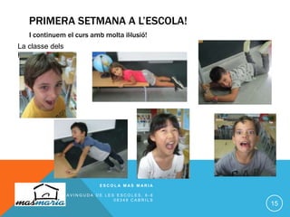 PRIMERA SETMANA A L’ESCOLA!
I continuem el curs amb molta il·lusió!
E S C O L A M A S M A R I A
A V I N G U D A D E L E S E S C O L E S , 6 - 8
0 8 3 4 8 C A B R I L S
15
La classe dels
HURACANS
 