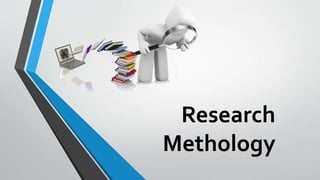 Research
Methology
 