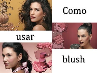 Como usar blush 