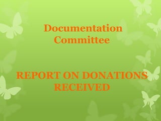Documentation 
Committee 
REPORT ON DONATIONS 
RECEIVED 
 