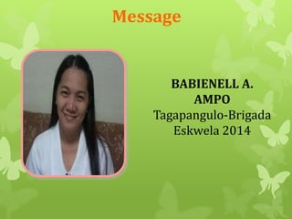 Message 
BABIENELL A. 
AMPO 
Tagapangulo-Brigada 
Eskwela 2014 
 