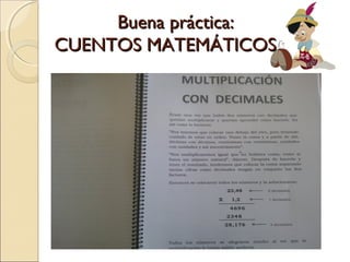 Buena práctica:Buena práctica:
CUENTOS MATEMÁTICOSCUENTOS MATEMÁTICOS