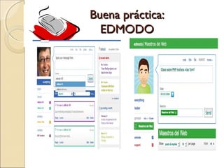 Buena práctica:Buena práctica:
EDMODOEDMODO
