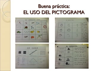 Buena práctica:Buena práctica:
EL USO DEL PICTOGRAMAEL USO DEL PICTOGRAMA