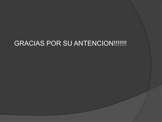 GRACIAS POR SU ANTENCION!!!!!!!
 