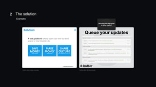 2 The solution
AirBnB pitch deck example
Airbnb pitch deck example Buffer pitch deck example
Examples
 