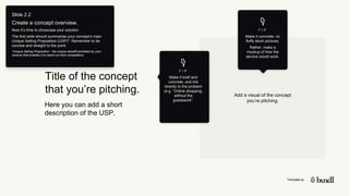 Template by
Title of the concept
that you’re pitching.
Here you can add a short
description of the USP.
Add a visual of th...