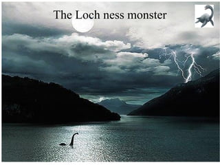 The Loch ness monster

16/12/2013

Alexandre Nomballier

1

 