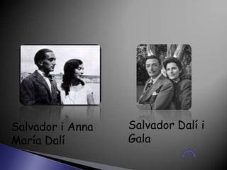 Salvador i Anna   Salvador Dalí i
María Dalí        Gala
 