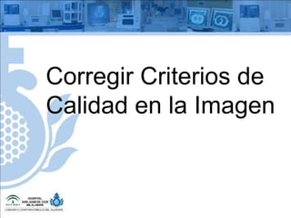 Corregir Criterios de Calidad en la Imagen 