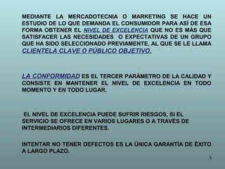 MEDIANTE LA MERCADOTECNIA O MARKETING SE HACE UN
ESTUDIO DE LO QUE DEMANDA EL CONSUMIDOR PARA ASÍ DE ESA
FORMA OBTENER EL ...
