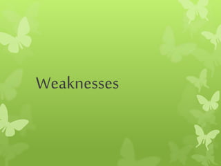 Weaknesses
 
