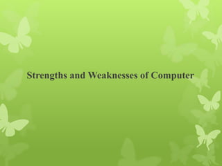 Strengths and Weaknesses of Computer
 