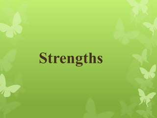 Strengths
 
